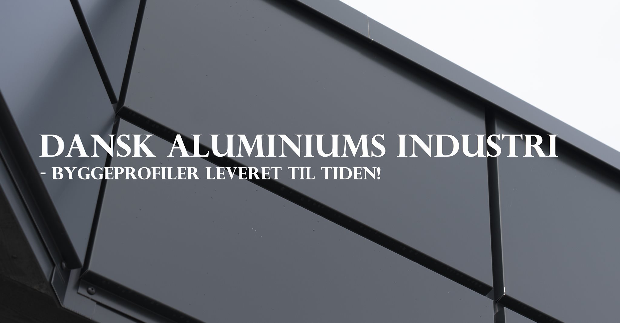 Dansk Aluminiumsindustri - aluminiumsprofiler leveret til tiden